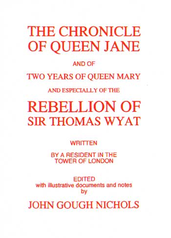The Chronicle of Queen Jane including Rebellion of Thomas Wy