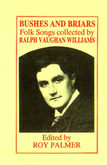 Bushes and Briars; Folk Music Collected by Ralph Vaughan Williams
