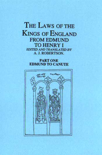The Laws Of The Kings Of England From Edmund To Canute, Part 1