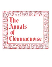 The Annals of Clonmacnoise - being Annals of Ireland from the.......