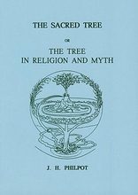 The Sacred Tree or The Tree in Religion and Myth