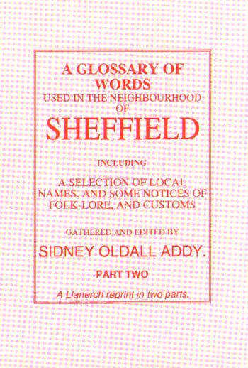 UNAVAILABLE  -  A Glossary of Words used in the Neighbourhood of Sheffield (2 vols)