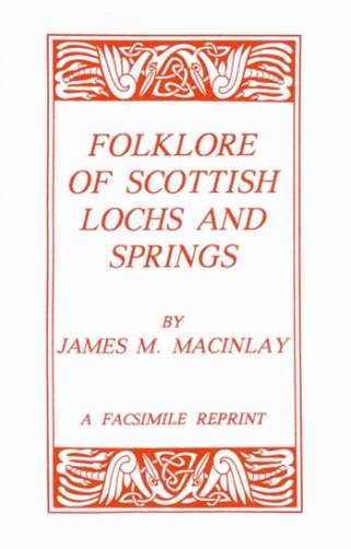 Folklore of the Scottish Lochs & Springs