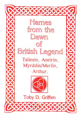 Names from the Dawn of British Legend: Taliesin, Anerin, Merlin, Arthur