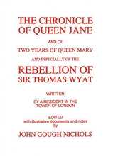 The Chronicle of Queen Jane including Rebellion of Thomas Wy