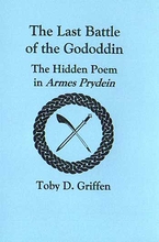 The Last Battle Of The Gododdin: The Hidden Poem In Armes Prydein